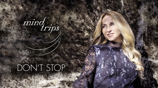 Групата Mind Trips в която вокалист е Алекс Раева пуска нова песен Don t Stop Това